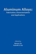 Aluminum Alloys Fabrication I di Yin, Sk Das edito da John Wiley & Sons