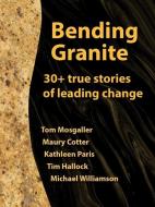 Bendinggranite: 30+ Stories of Leading Change edito da ACTA PUBN