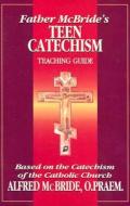 Father McBride's Teen Catechism: Teaching Guide di Alfred McBride, Alfonso Rey edito da Our Sunday Visitor (IN)