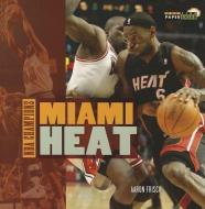 Miami Heat di Aaron Frisch edito da CREATIVE ED & PAPERBACKS