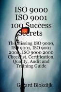 ISO 9000 ISO 9001 100 Success Secrets; The Missing ISO 9000, ISO 9001, ISO 9001 2000, ISO 9000 2000 Checklist, Certifica di Gerard Blokdijk edito da Emereo Publishing