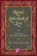 Rumi's Little Book of Love: 150 Poems That Speak to the Heart di Maryam Mafi, Azima Melita Kolin edito da Hierophant Publishing