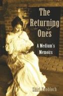 The Returning Ones: A Medium's Memoirs di Shirley Knobloch edito da Shirley Knobloch