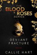 Blood & Roses Series Book One: Deviant & Fracture di Callie Hart edito da Callie Hart