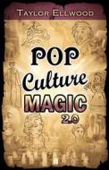 Pop Culture Magic 2.0 di Taylor Ellwood edito da IMMANION PR