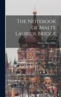 The Notebook of Malte Laurids Brigge di Rainer Maria Rilke edito da LIGHTNING SOURCE INC