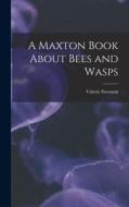 A Maxton Book About Bees and Wasps di Valerie Swenson edito da LIGHTNING SOURCE INC