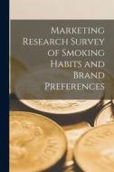 Marketing Research Survey of Smoking Habits and Brand Preferences Marketing Research Survey of Smoking Habits and Brand Preferences