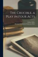 The Crucible, a Play in Four Acts di Arthur Miller edito da LIGHTNING SOURCE INC