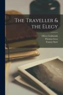 The Traveller & the Elegy [microform] di Oliver Goldsmith, Thomas Gray, Francis Storr edito da LIGHTNING SOURCE INC