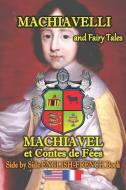 Machiavelli and Fairy Tales/ Machiavel et Contes de Feés, Side by Side English-French Book: bilingual, dual language boo di Eliza Garibian edito da INDEPENDENTLY PUBLISHED