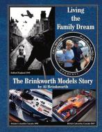 Living the Family Dream - The Brinkworth Models Story di Al Brinkworth edito da BRINKWORTH MODELS