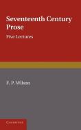 Seventeenth Century Prose di F. P. Wilson edito da Cambridge University Press