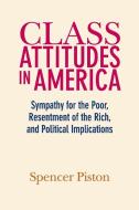 Class Attitudes in America di Spencer Piston edito da Cambridge University Press