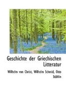 Geschichte Der Griechischen Litteratur di Wilhelm Von Christ, Wilhelm Schmid, Otto Sthlin edito da BiblioLife