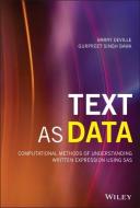 Text as Data: Computational Methods of Understanding Written Expression Using SAS di Barry Deville, Gurpreet Singh Bawa edito da WILEY