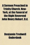 A Sermon Preached In Trinity Church, New di Benjamin Onderdonk edito da General Books