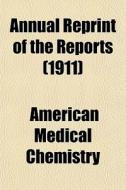 Annual Reprint Of The Reports 1911 di American Chemistry edito da General Books