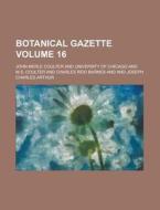 Botanical Gazette Volume 16 di John Merle Coulter edito da Rarebooksclub.com