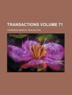 Transactions Volume 71 di Tenness Association edito da Rarebooksclub.com