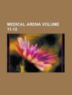 Medical Arena Volume 11-12 di Anonymous edito da Rarebooksclub.com