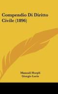 Compendio Di Diritto Civile (1896) di Manuali Hoepli, Giorgio Loris edito da Kessinger Publishing