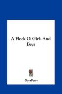 A Flock of Girls and Boys di Nora Perry edito da Kessinger Publishing