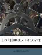 Les H Breux En Egypt di Alexis Mallon edito da Nabu Press