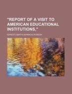 "Report of a Visit to American Educational Institutions," di E. S. a. Robson edito da Rarebooksclub.com