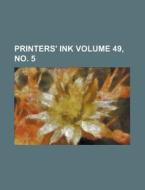 Printers\' Ink Volume 49, No. 5 di U S Government, Anonymous edito da Rarebooksclub.com