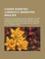 Canine Diabetes - Currently Marketed Ins di Source Wikia edito da Books LLC, Wiki Series