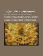 Toontown - Gardening: 1 Jellybean Flower di Source Wikia edito da Books LLC, Wiki Series