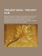 Twilight Saga - Twilight Film: Twilight di Source Wikia edito da Books LLC, Wiki Series