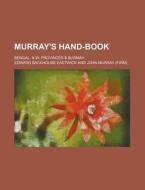 Murray's Hand-Book; Bengal, N.W. Provinces & Burmah di Edward Backhouse Eastwick edito da Rarebooksclub.com