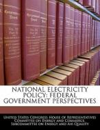 National Electricity Policy: Federal Government Perspectives edito da Bibliogov