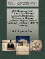U.s. Supreme Court Transcripts Of Record Augustine Baldonado, Petitioner, V. State Of California; Moya V. State Of California; Duncan V. State Of Cali edito da Gale Ecco, U.s. Supreme Court Records