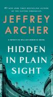 Hidden in Plain Sight: A Detective William Warwick Novel di Jeffrey Archer edito da ST MARTINS PR