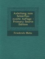 Anleitung Zum Schurfen: Zweite Auflage di Friedrich Mohs edito da Nabu Press