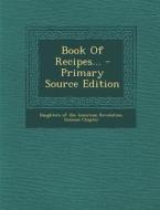 Book of Recipes... - Primary Source Edition edito da Nabu Press