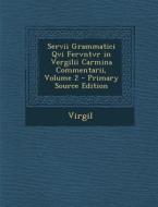 Servii Grammatici Qvi Fervntvr in Vergilii Carmina Commentarii, Volume 2 - Primary Source Edition di Virgil edito da Nabu Press