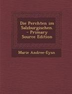Die Perchten Im Salzburgischen. di Marie Andree-Eysn edito da Nabu Press