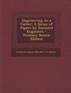 Engineering as a Career: A Series of Papers by Eminent Engineers di Frederick Haynes Newell, C. E. Drayer edito da Nabu Press