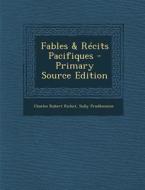 Fables & Recits Pacifiques - Primary Source Edition di Charles Robert Richet, Prudhomme Sully edito da Nabu Press