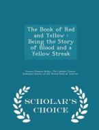 The Book Of Red And Yellow di Francis Clement Kelley edito da Scholar's Choice