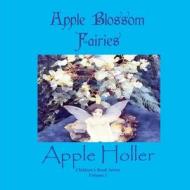 Apple Blossom Fairies di Lori Minneti edito da Lulu.com