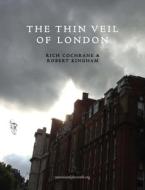 The Thin Veil of London di Rich Cochrane, Robert Kingham edito da Lulu.com