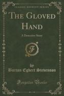 The Gloved Hand di Burton Egbert Stevenson edito da Forgotten Books