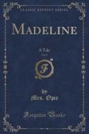 Madeline, Vol. 2 di Mrs Opie edito da Forgotten Books