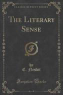 The Literary Sense (classic Reprint) di E Nesbit edito da Forgotten Books