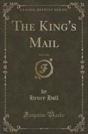 The King's Mail, Vol. 2 Of 3 (classic Reprint) di Henry Holl edito da Forgotten Books